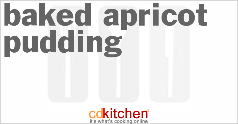 Baked Apricot Pudding - CDKitchen.com