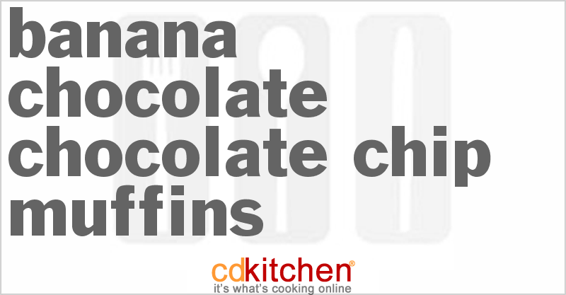 Banana Chocolate Chocolate Chip Muffins - CDKitchen.com
