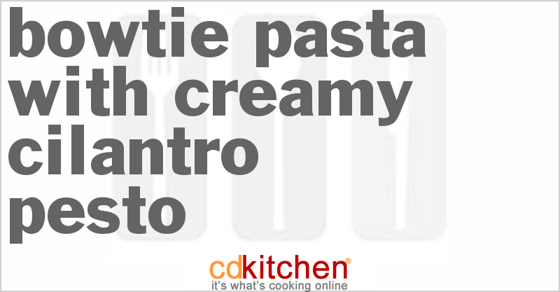 Bowtie Pasta With Creamy Cilantro Pesto - CDKitchen.com