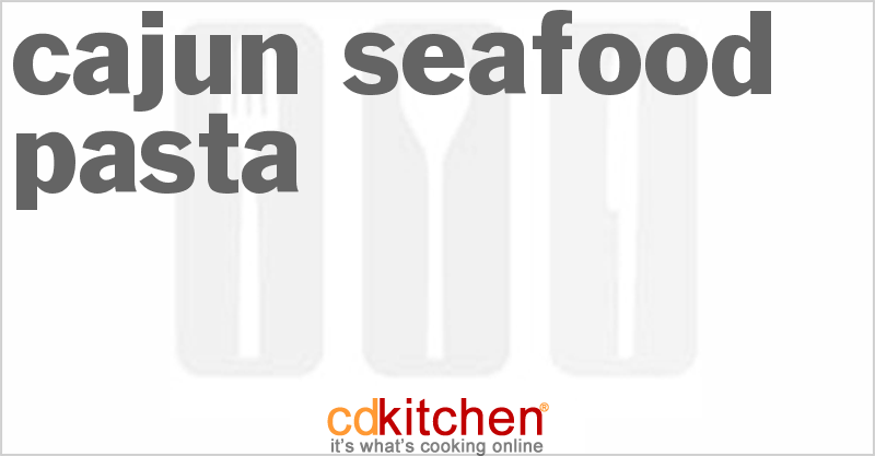 Cajun Seafood Pasta - CDKitchen.com