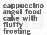 recipe for cappuccino angel food cake with fluffy frosting
