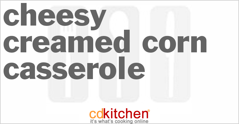 Cheesy Creamed Corn Casserole - CDKitchen.com