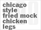 recipe for chicago-style fried mock chicken legs