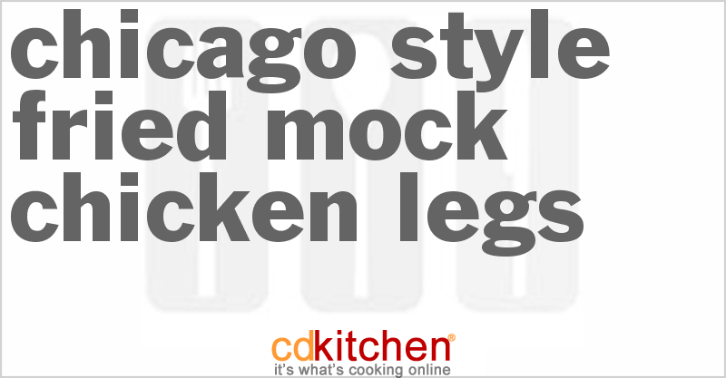 Chicago-Style Fried Mock Chicken Legs - CDKitchen.com
