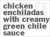 recipe for chicken enchiladas with creamy green chile sauce