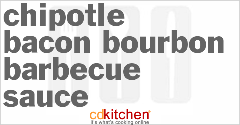 Chipotle-Bacon-Bourbon Barbecue Sauce - CDKitchen.com