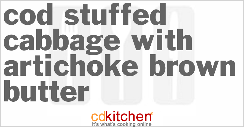 Cod-Stuffed Cabbage With Artichoke Brown Butter Recipe | CDKitchen.com