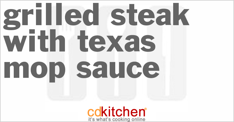 Grilled Steak With Texas Mop Sauce - CDKitchen.com