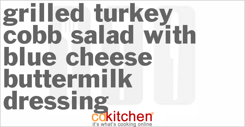 Grilled Turkey Cobb Salad With Blue Cheese Buttermilk Dressing - CDKitchen.com