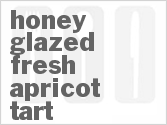 recipe for honey glazed fresh apricot tart