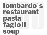 recipe for lombardo's restaurant pasta fagioli soup