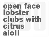 recipe for open-face lobster club sandwiches with citrus aioli