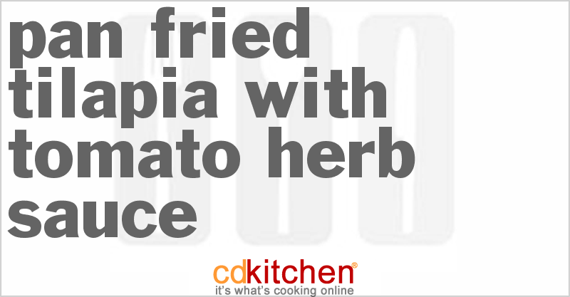 Pan-Fried Tilapia With Tomato-Herb Sauce - CDKitchen.com