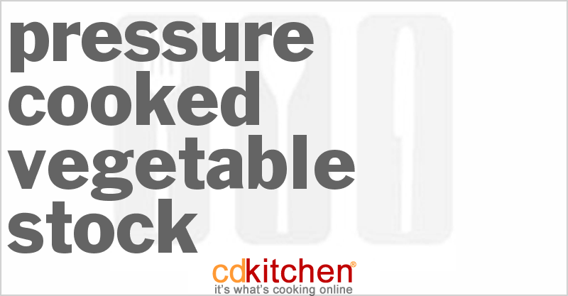 Pressure-Cooked Vegetable Stock - CDKitchen.com