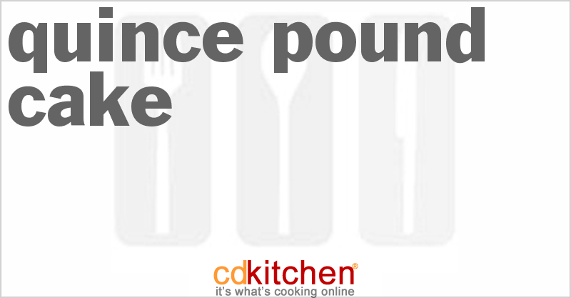 Quince Pound Cake - CDKitchen.com