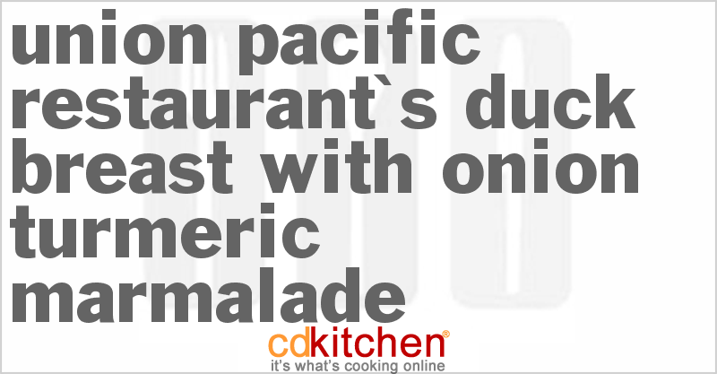 Union Pacific Restaurant's Duck Breast With Onion Turmeric Marmalade - CDKitchen.com