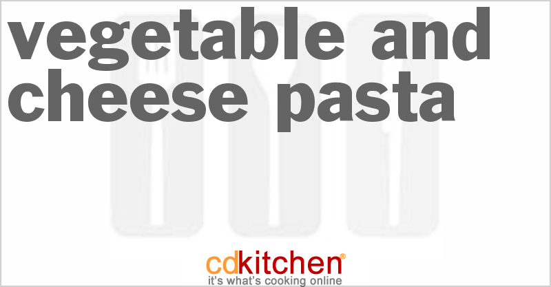 Vegetable And Cheese Pasta - CDKitchen.com