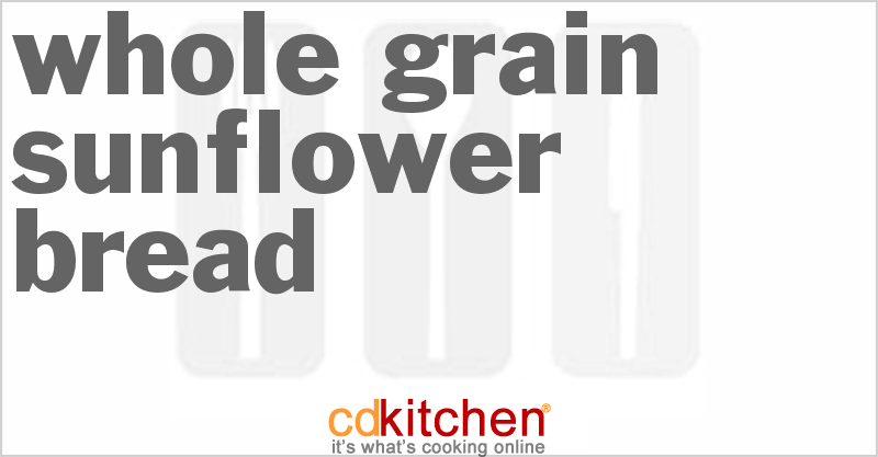 Whole Grain Sunflower Bread - CDKitchen.com