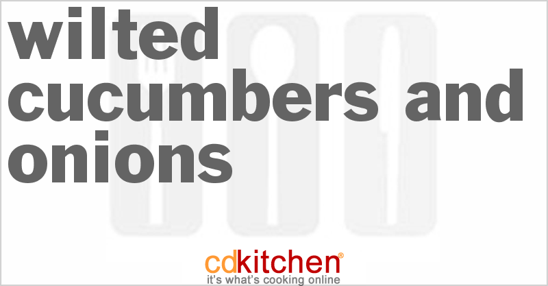 Wilted Cucumbers And Onions - CDKitchen.com
