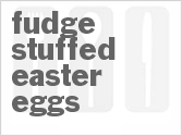 Fudge Stuffed Easter Eggs