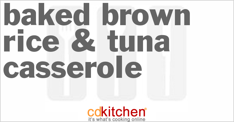 Baked Brown Rice & Tuna Casserole - CDKitchen.com