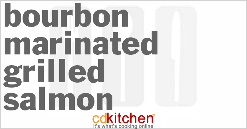 Bourbon Marinated Grilled Salmon Recipe | CDKitchen.com