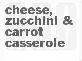 recipe for cheese, zucchini & carrot casserole