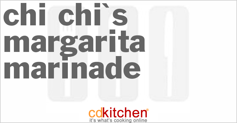 Chi Chi's Margarita Marinade - CDKitchen.com