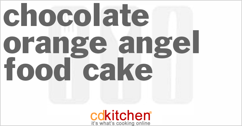 Chocolate-Orange Angel Food Cake - CDKitchen.com