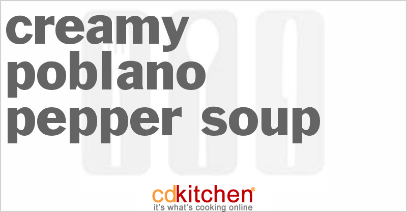 Creamy Poblano Pepper Soup - CDKitchen.com
