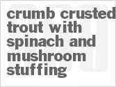 recipe for crumb-crusted trout with spinach and mushroom stuffing
