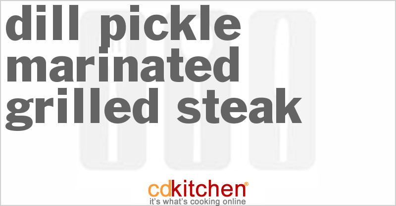 Dill Pickle Marinated Grilled Steak - CDKitchen.com
