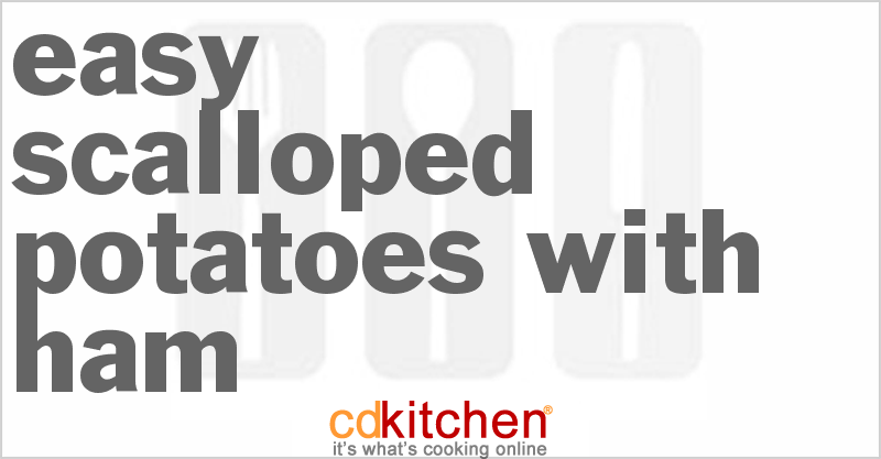 Easy Scalloped Potatoes with Ham - CDKitchen.com