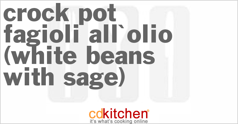 Fagioli all'Olio (White Beans With Sage) - CDKitchen.com