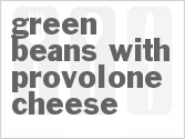 recipe for green beans with provolone cheese
