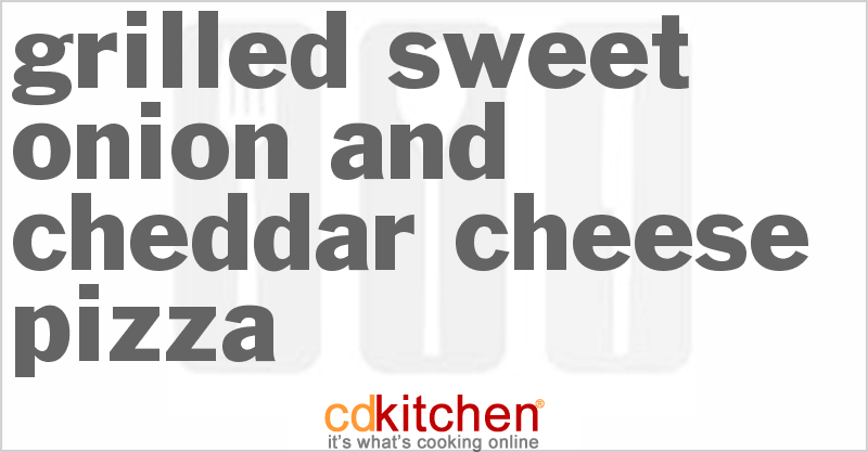 Grilled Sweet Onion And Cheddar Cheese Pizza - CDKitchen.com
