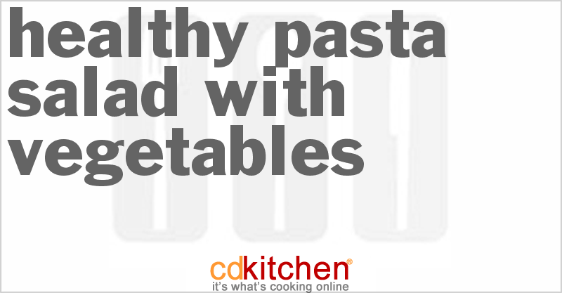 Healthy Pasta Salad With Vegetables - CDKitchen.com