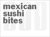 recipe for mexican sushi bites