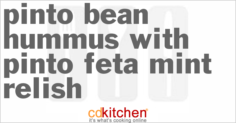 Pinto Bean Hummus With Pinto-Feta-Mint Relish - CDKitchen.com