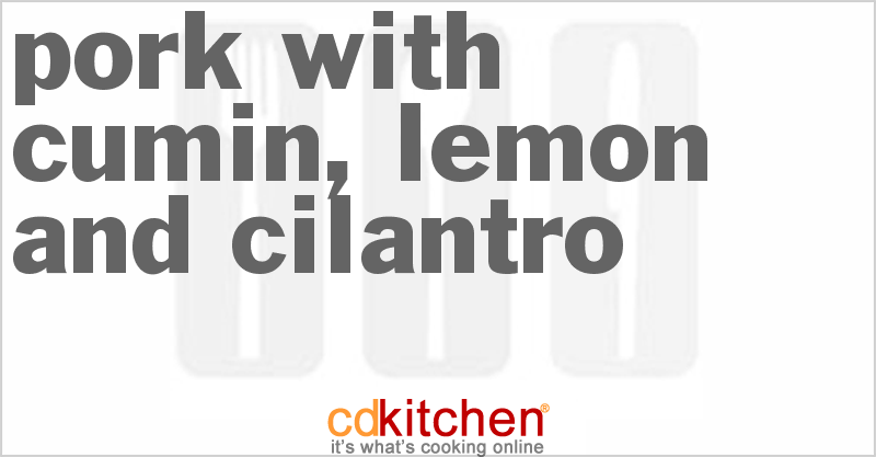Pork With Cumin, Lemon And Cilantro - CDKitchen.com