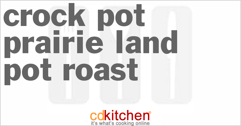 Prairie Land Pot Roast - CDKitchen.com