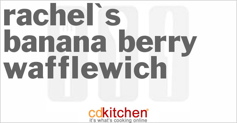 Rachel's Banana-Berry Wafflewich - CDKitchen.com