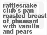 recipe for rattlesnake club's pan roasted breast of pheasant with vanilla and pears