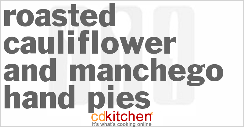 Roasted Cauliflower And Manchego Hand Pies - CDKitchen.com