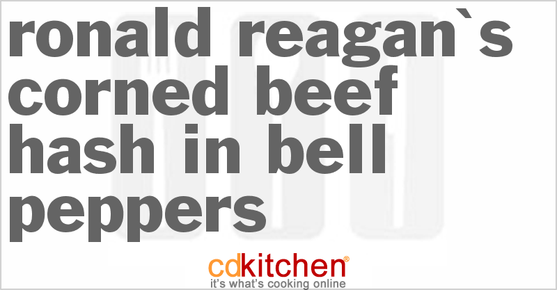 Ronald Reagan's Corned Beef Hash in Bell Peppers - CDKitchen.com