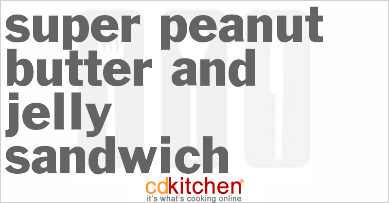 Super Peanut Butter and Jelly Sandwich - CDKitchen.com