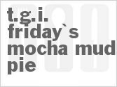 recipe for copycat tgi friday's mocha mud pie