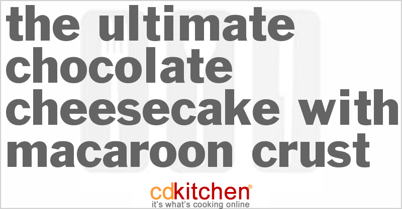 The Ultimate Chocolate Cheesecake With Macaroon Crust - CDKitchen.com