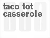 Nacho Taco Tot Casserole