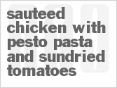Sauteed Chicken With Pesto Pasta And Sundried Tomatoes